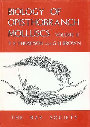 biology of opisthobranch molluscs 1st edition t e thompson ,gregory h brown 0903874180, 978-0903874182