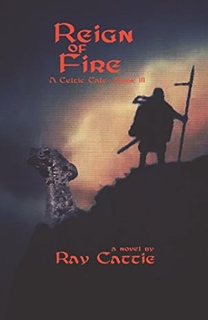 reign of fire a celtic tale book iii 1st edition ray cattie 1520676492, 978-1520676494