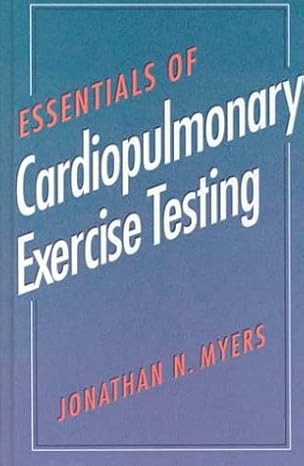 essentials of cardiopulmonary exercise testing 1st edition jonathan myers 0873226364, 978-0873226363