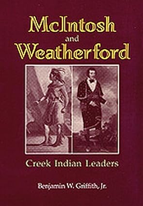 mcintosh and weatherford creek indian leaders 1st edition benjamin w griffith jr 0817309144, 978-0817309145