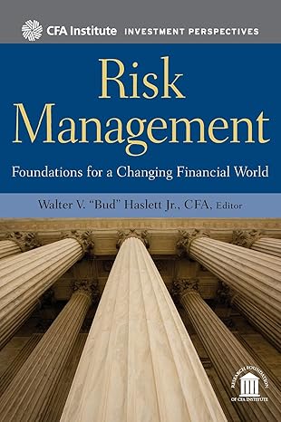 risk management foundations for a changing financial world 1st edition walter v \\\\\\\'bud\\\\\\\' haslett