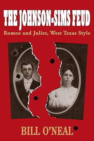 the johnson sims feud romeo and juliet west texas style 1st edition bill o\\\\\\\'neal 1574414755,