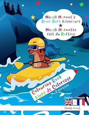 anglais frana ais magali marmots river raft adventure colouring book / magali marmotte fait du rafting livre