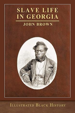 slave life in georgia illustrated black history collection 1st edition john brown 1952433592, 978-1952433597