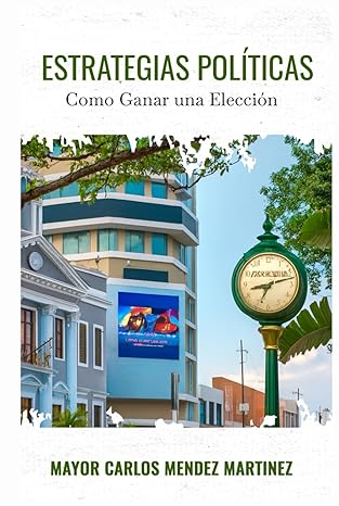 estrategias pola ticas a como ganar una eleccia na 1st edition mayor carlos mendez martinez 1970431113,