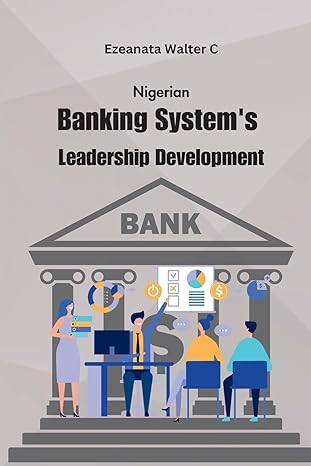 nigerian banking systems leadership development 1st edition ezeanata walter c 0859224597, 978-0859224598