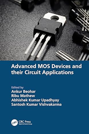 advanced mos devices and their circuit applications 1st edition ankur beohar ,ribu mathew ,abhishek kumar