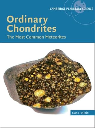 ordinary chondrites the most common meteorites 1st edition alan e rubin 1009656139, 978-1009656139