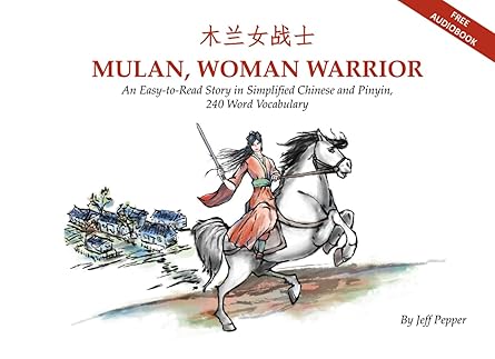 mulan woman warrior an easy to read story in simplified chinese and pinyin 240 word vocabulary 1st edition