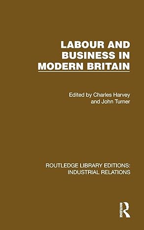 labour and business in modern britain 1st edition charles harvey ,john turner 1032849002, 978-1032849003