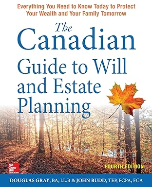 the canadian guide to will and estate planning everything you need to know today to protect your wealth and