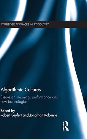 algorithmic cultures essays on meaning performance and new technologies 1st edition robert seyfert ,jonathan