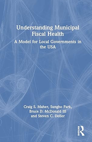 understanding municipal fiscal health 1st edition steven c deller ,craig s maher ,bruce d mcdonald iii