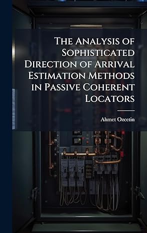 the analysis of sophisticated direction of arrival estimation methods in passive coherent locators 1st