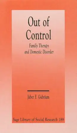 out of control family therapy and domestic disorder 1st edition jaber f gubrium 0803946325, 978-0803946323