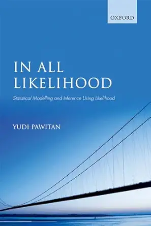 in all likelihood statistical modelling and inference using likelihood 1st edition yudi pawitan 0199671222,