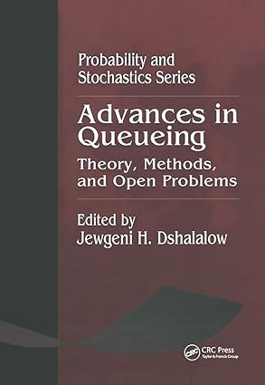 advances in queueing theory methods and open problems 1st edition jewgeni h dshalalow 0367448912,