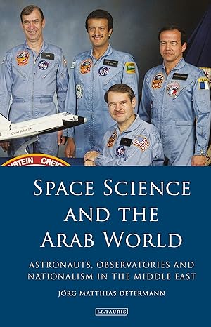 space science and the arab world astronauts observatories and nationalism in the middle east 1st edition ja