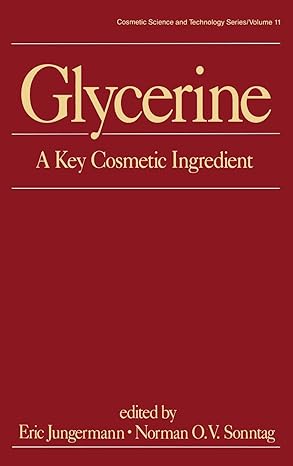 glycerine a key cosmetic ingredient 1st edition eric jungermann ,norman o v sonntag 0824784650, 978-0824784652