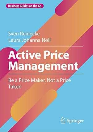 active price management be a price maker not a price taker 1st edition sven reinecke ,laura johanna noll
