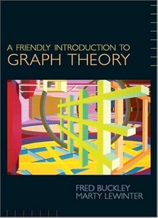 a friendly introduction to graph theory 1st edition fred buckley ,marty lewinter 0130669490, 978-0130669490