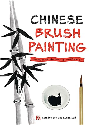 chinese brush painting a hands on introduction to the traditional art 1st edition caroline self ,susan self