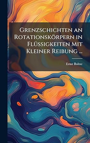 grenzschichten an rotationska rpern in fla 1/4ssigkeiten mit kleiner reibung 1st edition ernst boltze
