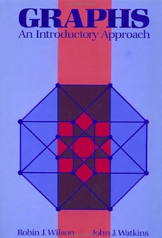 graphs an introductory approach a first course in discrete mathematics 1st edition robin j wilson ,john j
