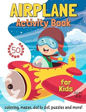 airplane activity book for kids ages 4 8 coloring dot to dot mazes puzzles and more 1st edition activity lab