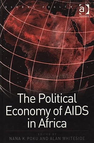 the political economy of aids in africa 1st edition nana k poku ,alan whiteside 0754638979, 978-0754638971