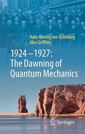 1924a 1927 the dawning of quantum mechanics 1st edition hans hennig von gra 1/4nberg ,alex griffiths