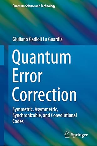 quantum error correction symmetric asymmetric synchronizable and convolutional codes 1st edition giuliano
