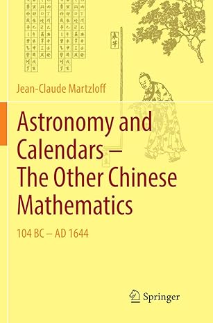 astronomy and calendars a the other chinese mathematics 104 bc ad 1644 1st edition jean claude martzloff