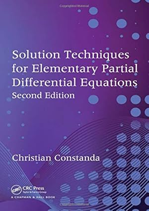 solution techniques for elementary partial differential equations 1st edition christian constanda 1439811393,