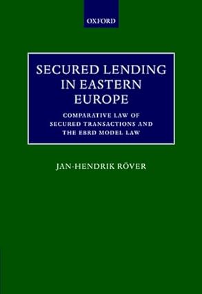 secured lending in eastern europe comparative law of secured transactions and the ebrd model law 1st edition