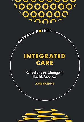 integrated care reflections on change in health services 1st edition axel kaehne 1801179794, 978-1801179799