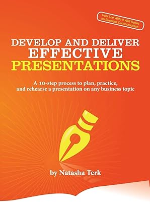 develop and deliver effective presentations a 10 step process to plan practice and rehearse a presentation on