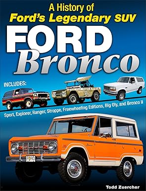 ford bronco a history of fords legendary 4x4 1st edition todd zuercher 1613254148, 978-1613254141