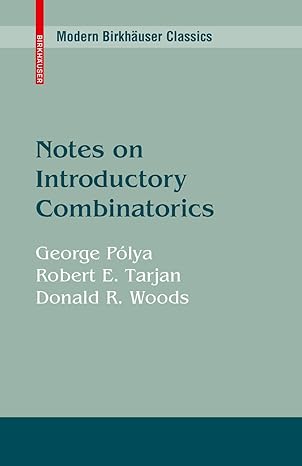 notes on introductory combinatorics 1st edition george pa lya ,robert e tarjan ,donald r woods 0817631232,