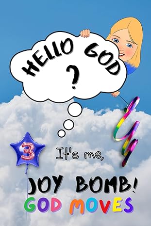 god moves hello god ita s me joy bomb childrens chapter book fiction for 8 12 silly but serious too 1st