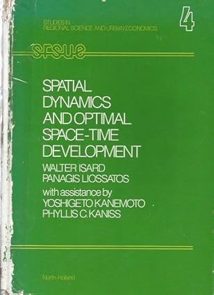spatial dynamics and optimal space time development 1st edition walter isard 0444002731, 978-0444002730