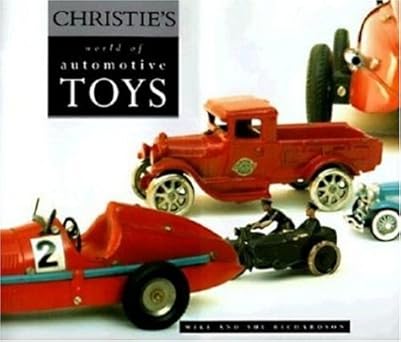 christies world of automotive toys 1st edition mike richardson ,sue richardson 0760305692, 978-0760305690