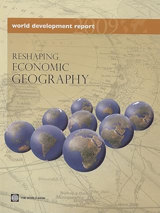 world development report 2009 reshaping economic geography 1st edition world bank 0821376403, 978-0821376409