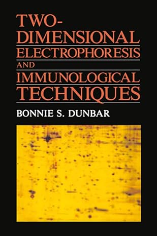 two dimensional electrophoresis and immunological techniques 1st edition bonnie s dunbar 0306424398,