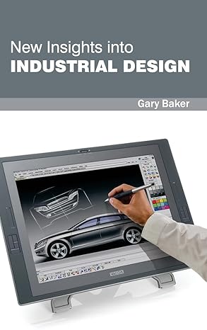 new insights into industrial design 1st edition gary baker 1632383470, 978-1632383471