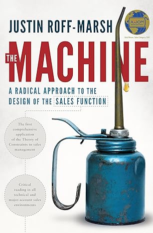 the machine a radical approach to the design of the sales function 1st edition justin roff march 1626342245,