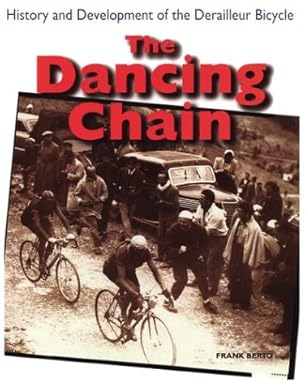 the dancing chain history and development of the derailleur bicycle 1st edition frank j berto 189249521x,