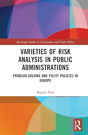 varieties of risk analysis in public administrations 1st edition regine paul 0367141477, 978-0367141479