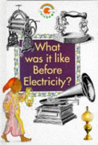 what was it like before electricity 1st edition paul bennett ,paul humphrey 0237513382, 978-0237513382