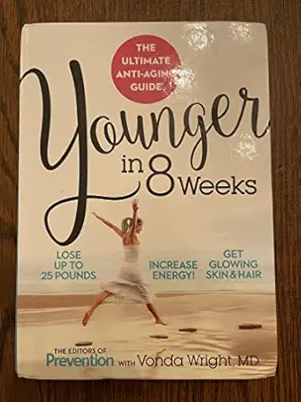 younger in 8 weeks the ultimate anti aging guide to lose weight increase energy and more 1st edition vonda j